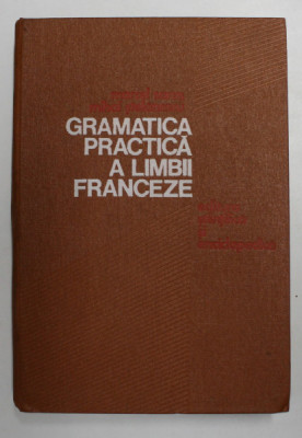 GRAMATICA PRACTICA A LIMBII FRANCEZE de MARCEL SARAS , MIHAI STEFANESCU , Bucuresti 1976 foto