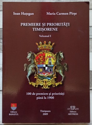 Premiere si prioritati timisorene - Ioan Hategan, Maria Carmen Pirse// volumul 1, 2009 foto