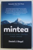 MINTEA - O CALATORIE SPRE CENTRUL FIINTEI UMANE de DANIEL J. SIEGEL , 2018