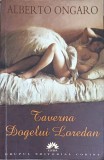 Taverna Dogelui Loredan - Alberto Ongaro, Corint, 2007, Roman, 430 pagini