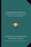 Haunted People: The Story of the Poltergeist Down the Centuries
