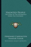 Haunted People: The Story of the Poltergeist Down the Centuries