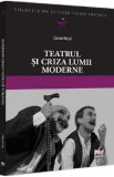 Teatrul si criza lumii moderne - Daniel Nitoi