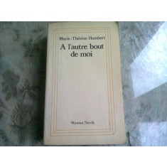 A L&#039;AUTRE BOUT DE MOI - MARIE THERESE HUMBERT (CARTE IN LIMBA FRANCEZA)