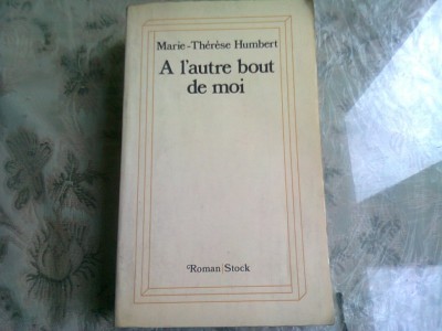 A L&amp;#039;AUTRE BOUT DE MOI - MARIE THERESE HUMBERT (CARTE IN LIMBA FRANCEZA) foto