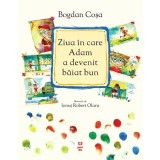 Ziua &icirc;n care Adam a devenit băiat bun - Bogdan Coșa