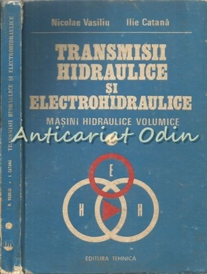 Transmisii Hidraulice Si Electrohidraulice I - Nicolae Vasiliu, Ilie Catana foto