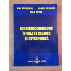 IMUNOENDOCRINOLOGIE IN BOLI DE COLAGEN SI OSTEOPOROZA de DAN PERETIANU, DANIEL GRIGORE SI GELU ONOSE, 2002
