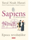 Sapiens. O istorie grafica. Volumul IV. Epoca revolutiilor - Ioana Avadanei, Yuval Noah Harari