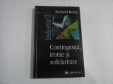 CONTINGENTA, IRONIE SI SOLIDARITATE - RICHARD RORTY