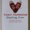 STARTING OVER by TONY PARSONS , 2009