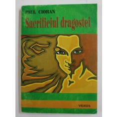 SACRIFICUL DRAGOSTEI de PAUL CIORAN , 2003