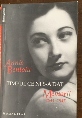 Timpul ce ni s-a dat - Memorii 1944-1947 - Annie Bentoiu foto