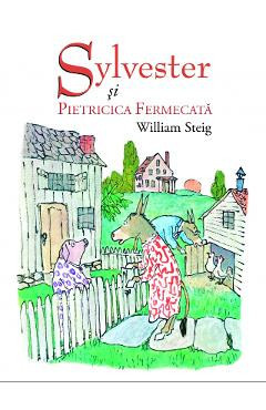 Sylvester si pietricica fermecata - William Steig