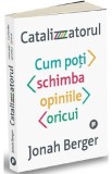 Catalizatorul - Jonah Berger