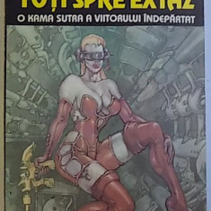 TOTI SPRE EXTAZ - O KAMA SUTRA A VIITORULUI INDEPARTAT de PHILIPPE CURVAL , 1994