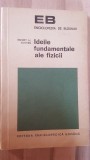 Ideile fundamentale ale fizicii- Ernest H. Hutten