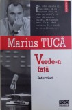 VERDE - N FATA - INTERVIURI de MARIUS TUCA , 2005