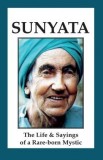 Sunyata: The Life &amp; Sayings of a Rare-Born Mystic