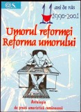 UMORUL REFORMEI. REFORMA UMORULUI. ANTOLOGIE DE PROZA UMORISTICA-CORNEL UDREA-259526