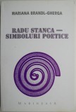 Radu Stanca - Simboluri poetice - Mariana Brandl-Gherca - Studii Literare, Critica Literara, Literatura Romana
