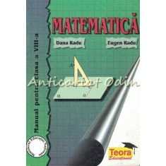 Matematica. Manual Pentru Clasa A VIII-a - Dana Radu, Eugen Radu