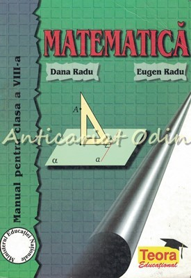 Matematica. Manual Pentru Clasa A VIII-a - Dana Radu, Eugen Radu foto