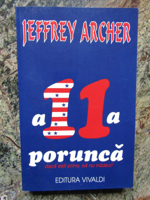 JEFFREY ARCHER - A 11-A PORUNCA daca esti prins, sa nu tradezi ! foto