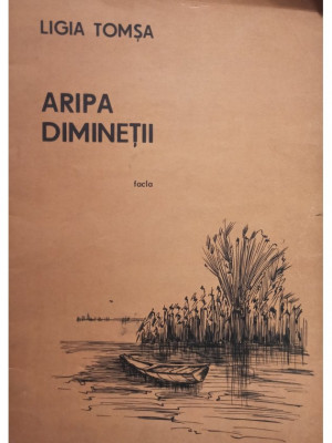 Ligia Tomsa - Aripa diminetii (editia 1988) foto