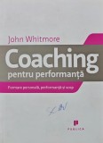Coaching pentru performanta. Formare personala, performanta si scop - 2008 - John Whitmore (V200), Publica