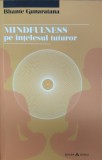 Mindfulness Pe Intelesul Tuturor - Bhante Gunaratana ,558376, 2014