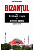 Cumpara ieftin Bizantul, intre occidentul crestin si orientul islamic