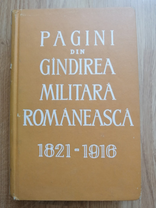 Pagini din gandirea militara romaneasca 1821-1916 - Editura: Militara : 1969