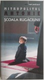 Scoala Rugaciunii - Mitropolitul Antonie (Carte Religioasa) - Sublinieri Creion