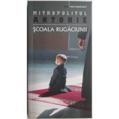 Scoala rugaciunii &ndash; Mitropolitul Antonie (cateva sublinieri cu creion)