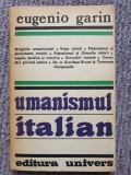 Umanismul italian &ndash; Eugenio Garin, 1982, 266 pg, stare buna