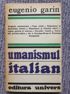 Umanismul italian &amp;ndash; Eugenio Garin, 1982, 266 pg, stare buna foto