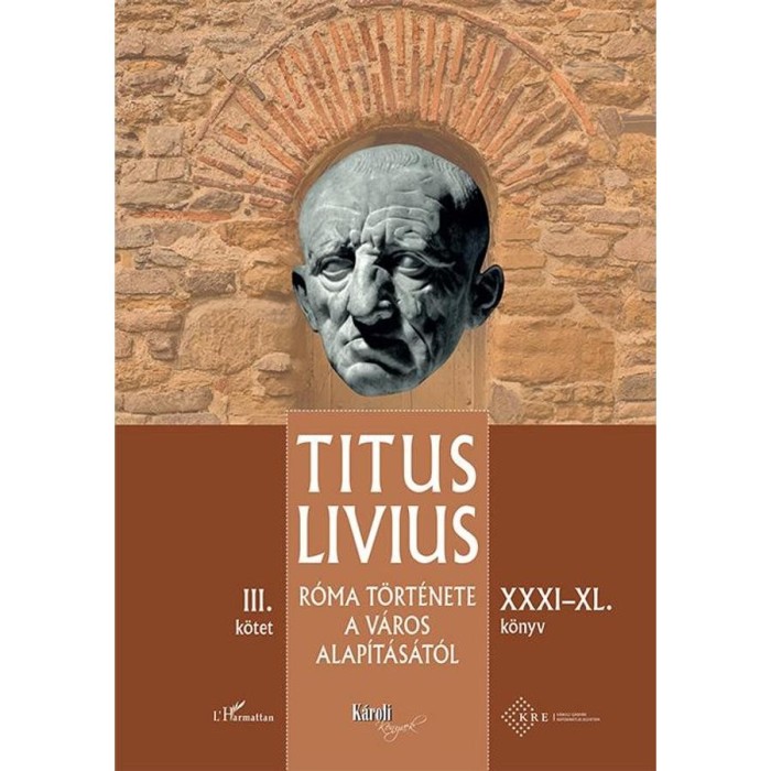 R&oacute;ma t&ouml;rt&eacute;nete a V&aacute;ros alap&iacute;t&aacute;s&aacute;t&oacute;l (XXXI&ndash;XL. k&ouml;nyv) &ndash; III. k&ouml;tet - Titus Livius