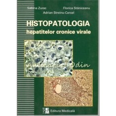 Histopatologia Hepatitelor Cronice Virale - Sabina Zurac, Florica Staniceanu