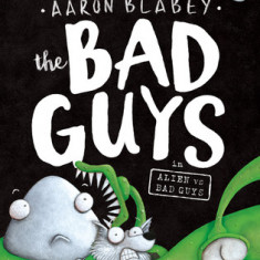 The Bad Guys in Alien Vs Bad Guys (the Bad Guys #6)