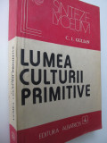 Lumea culturii primitive - C. I. Gulian