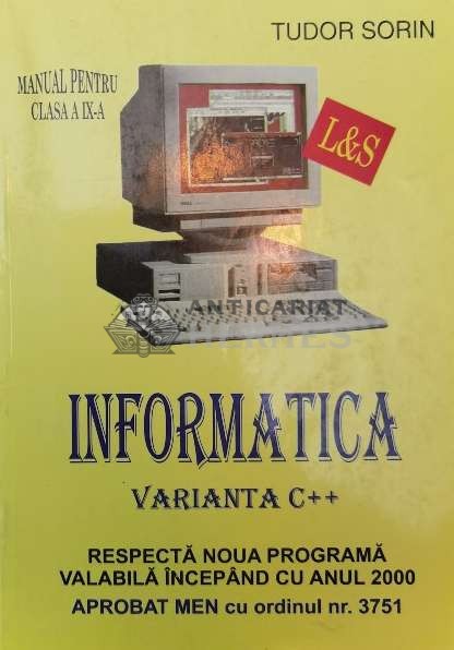 Informatica varianta C++, manual pentru clasa a IX-a (2000) - 2000 - Sorin Tudor ($W143)