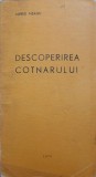 Descoperirea Cotnarului - Alfred Neagu, 1970, Casa Judeteana Iasi, Geografie, Carte veche, 101 pagini