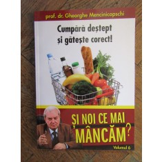 Și noi ce mai m&acirc;ncăm?, vol. 6 - Gheorghe Mencinicopschi