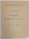 GEOGRAFI DIN SECOLELE XV-XVI de DR. M. POPESCU-SPINENI , 1942 DEDICATIE*