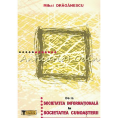 De la Societatea Informationala la Societatea Cunoasterii - Mihai Draganescu