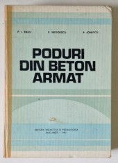 PODURI DIN BETON ARMAT de PETRE IONEL RADU , PETRE IONESCU , EMIL NEGOESCU , 1981 , COTOR RESTAURAT foto