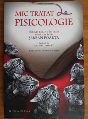 Serban Foarta - Mic tratat de pisicologie. Bucati feline in felii. foto