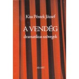 A vend&eacute;g - Dramatikus sz&ouml;vegek - 18 &eacute;ven fel&uuml;lieknek - Kiss P&eacute;ntek J&oacute;zsef