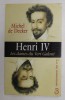 HENRI IV , LES DAMES DU VERT GALANT par MICHEL DE DECKER , 1999